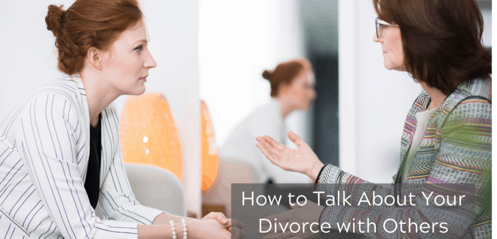 How to Talk About Your Divorce with Others