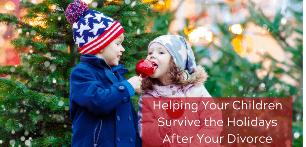 Helping Your Children Survive the Holidays After Your Divorce