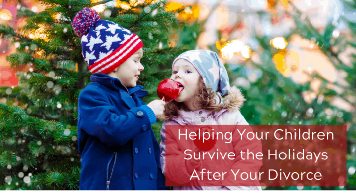 Helping Your Children Survive the Holidays After Your Divorce