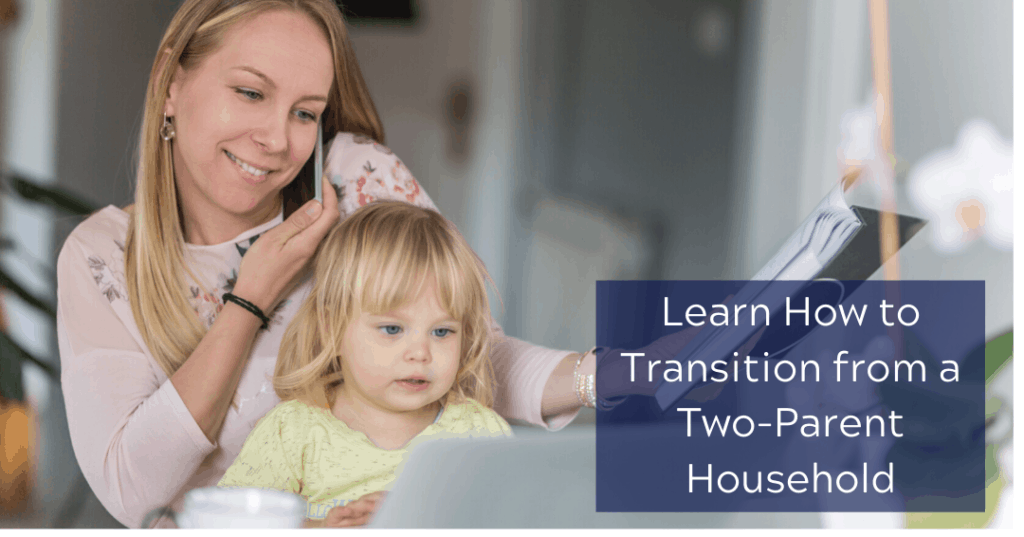 Learn How to Transition from a Two-Parent Household