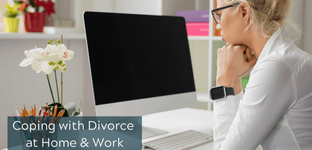 Coping with Divorce at Home & Work