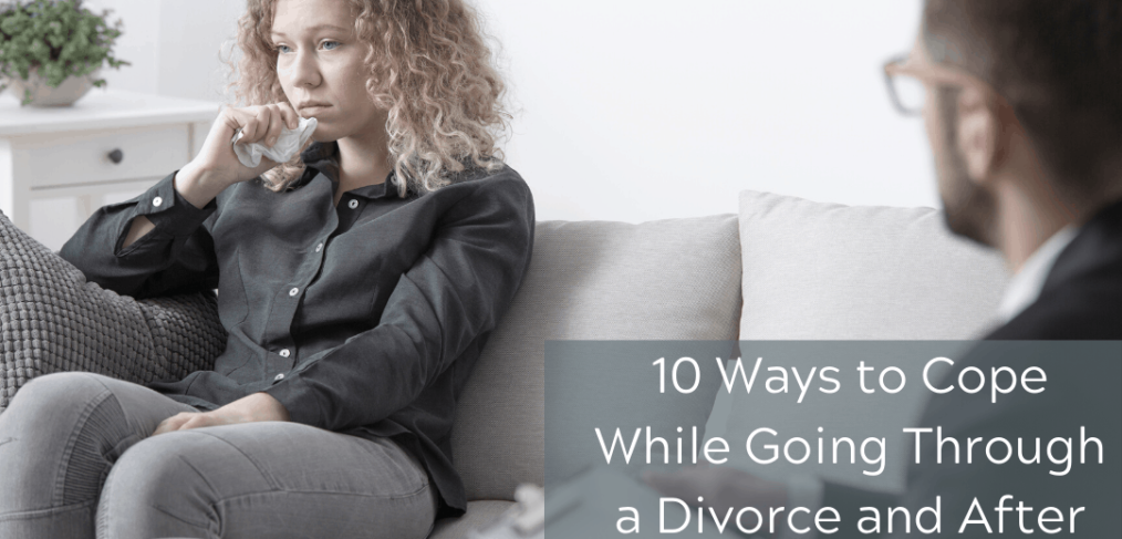 10 Ways to Cope While Going Through a Divorce and After
