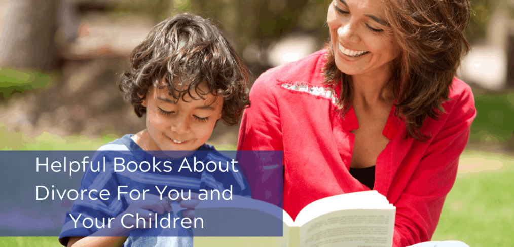 Helpful Books About Divorce For You and Your Children