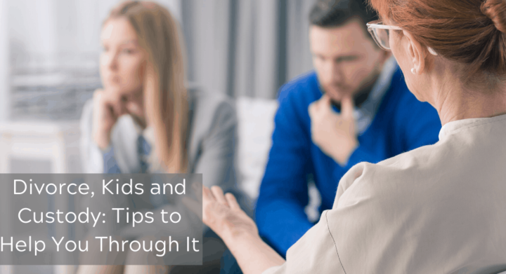 Divorce, Kids and Custody: Tips to Help You Through It