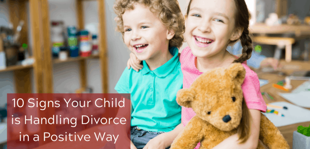 10 Signs Your Child is Handling Divorce in a Positive Way