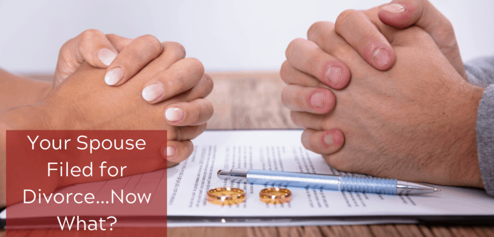 Your Spouse Filed for Divorce…Now What?