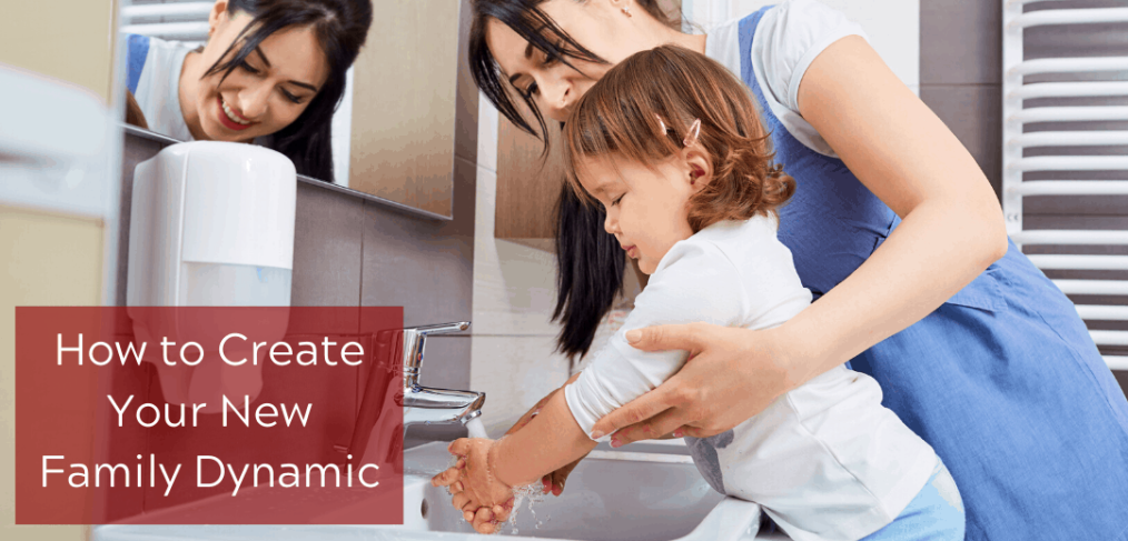 How to Create Your New Family Dynamic
