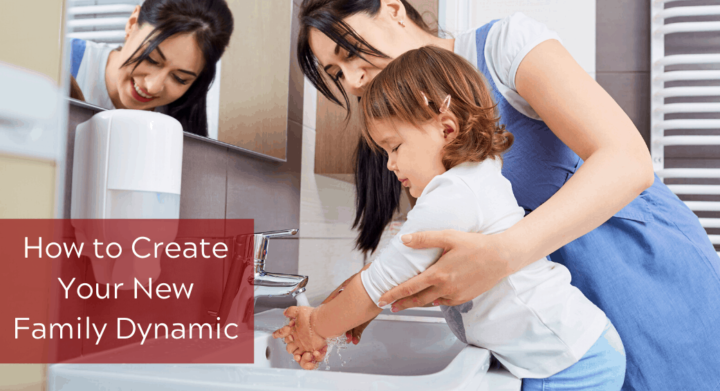 How to Create Your New Family Dynamic