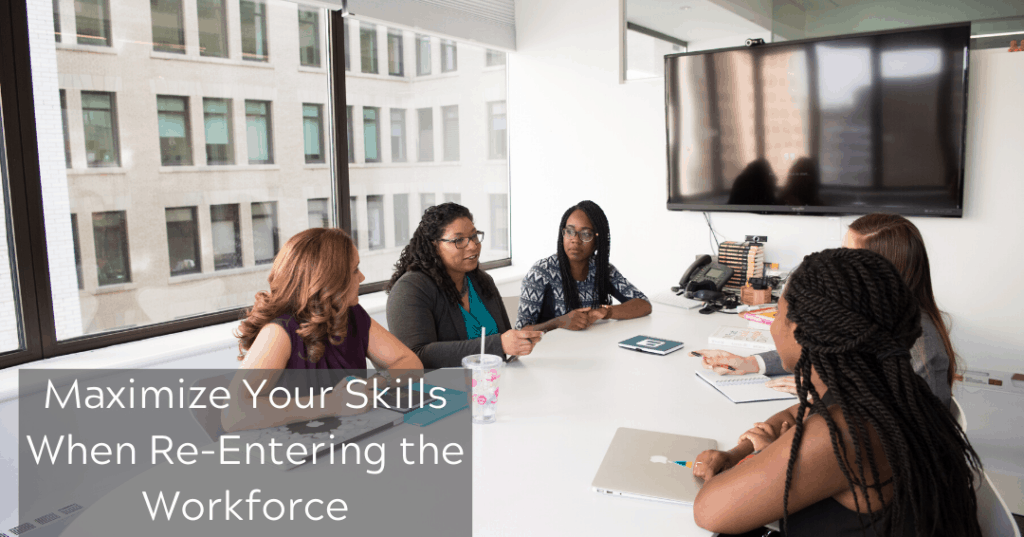 Maximize Your Skills When Re-Entering the Workforce