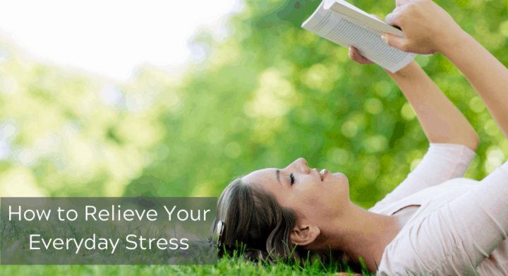 How to Relieve Your Everyday Stress