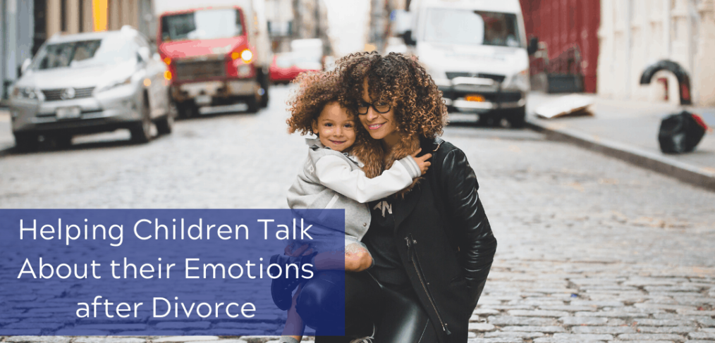 Helping Children Talk About their Emotions after Divorce