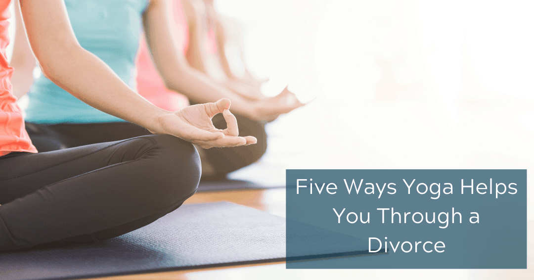 Five Ways Yoga Helps You Through a Divorce DAWN Michigan's Original