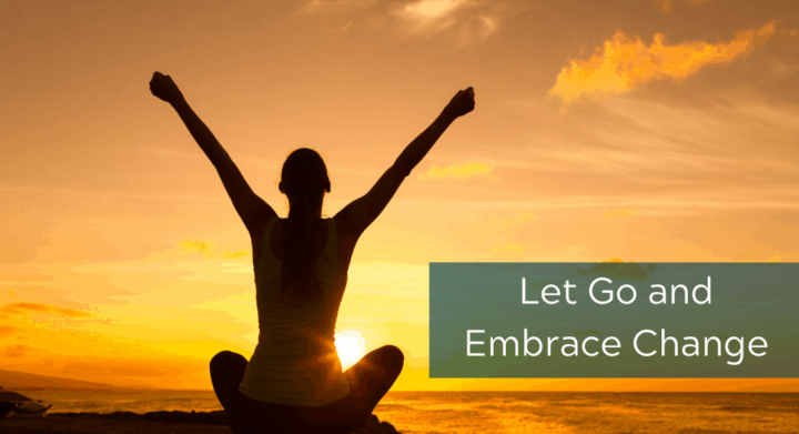 Let Go and Embrace Change