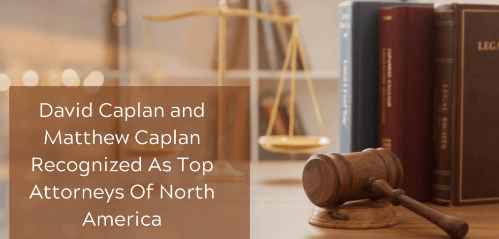 David Caplan and Matthew Caplan Recognized As Top Attorneys Of North America