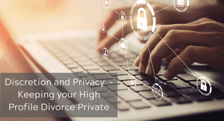 Discretion and Privacy - Keeping your High Profile Divorce Private
